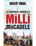 İlk Kurşundan Cumhuriyete Milli Mücadele
