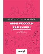Acil ve Özel Durumlarda Anne ve Çocuk Beslenmesi