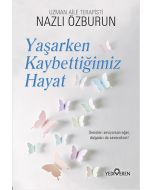 Yaşarken Kaybettiğimiz Hayat