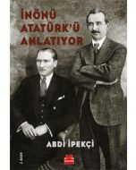 İnönü Atatürk’ü Anlatıyor