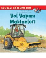 Dünyayı Öğreniyorum - Yol Yapımı Makineleri