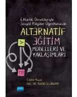Etkinlik Örnekleriyle Sosyal Bilgiler Öğretiminde Alternatif Eğitim Modelleri ve Yaklaşımları