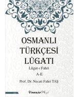 Osmanlı Türkçesi Lügatı : Lügatı  Fahri A - E