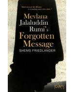 Mevlana Jalaluddin Rumi's Forgotten Message