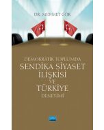 Demokratik Toplumda Sendika Siyaset İlişkisi ve Türkiye Deneyimi