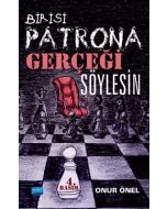 Birisi Patrona Gerçeği Söylesin