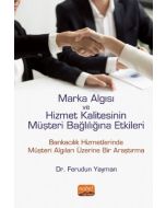 Marka Algısı ve Hizmet Kalitesinin Müşteri Bağlılığına Etkileri