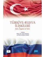 Türkiye-Rusya İlişkileri: Dünü-Bugünü ve Yarını
