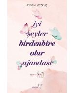 İyi Şeyler Birdenbire Olur Ajandası