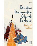 Kendini Tanımadan Ölmek Korkusu