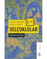 İslam Tarihine Düşen Cemre - Selçuklular