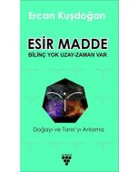 Esir Madde - Bilinç Yok Uzay Zaman Var