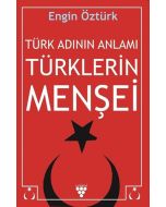 Türk Adının Anlamı Türklerin Menşei