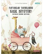 Hayvanlar Yavrularını Nasıl Büyütür? (Ciltli)