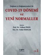 Değişen ve Değişmeyenleri ile Covid-19 Dönemi ve Yeni Normaller - Cilt 1 