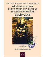 Milli Mücadele'de Güney Aydın Cepheleri ve Efelerin Karargahı - Yenipazar