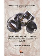Aşk Filmlerinden Divan Şiirine, Karpuz Kabuğundan Halk Şiirine Bakmak