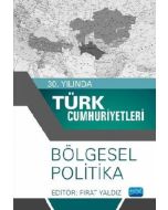 30. Yılında Türk Cumhuriyetleri - Bölgesel Politika