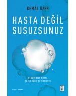 Hasta Değil Susuzsunuz