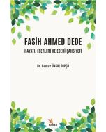 Fasih Ahmed Dede Hayatı, Eserleri ve Edebi Şahsiyeti