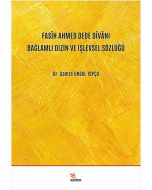 Fasih Ahmed Dede Divanı Bağlamlı Dizin ve İşlevsel Sözlüğü