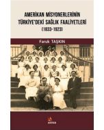Amerikan Misyonerlerinin Türkiye'deki Sağlık Faaliyetleri (1833-1923)