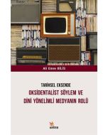 Tarihsel Eksende Oksidentalist Söylem ve Dini Yönelimli Medyanın Rolü