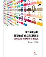 Davranışsal Ekonomi Yaklaşımları: Karar Verme Tarzlarıyla Bir İnceleme