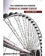 Takas Ekonomisinden Bilgi Ekonomisine Teknoloji ve Ekonomi İlişkileri