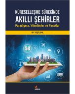 Küreselleşme Sürecinde Akıllı Şehirler: Paradigma, Yönelimler ve Fırsatlar