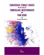 Subversive Female Voices In The Plays Of Timberlake Wertenbaker And Pam Gems