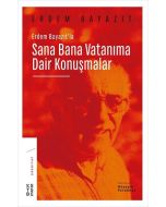 Erdem Bayazıt'la Sana Bana Vatanıma Dair Konuşmalar