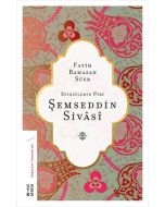 Sivasilerin Piri: Şemseddin Sivasi