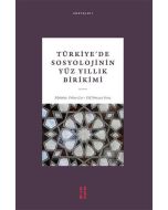 Türkiye’de Sosyolojinin Yüz Yıllık Birikimi