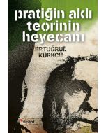 Pratiğin Aklı Teorinin Heyecanı
