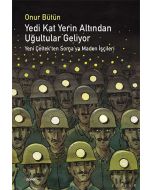Yedi Kat Yerin Altından Uğultular Geliyor