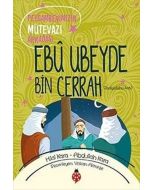 Peygamberimizin Mütevazı Arkadaşı - Ebu Ubeyde Bin Cerrah (ra) 