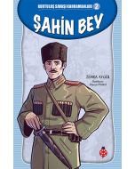 Kurtuluş Savaşı Kahramanları 2 - Şahin Bey