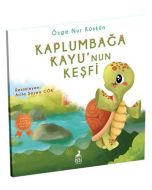 Kaplumbağa Kayu’nun Keşfi