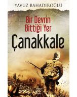 Bir Devrin Bittiği Yer Çanakkale