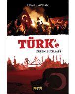 Türk’e Kefen Biçilmez