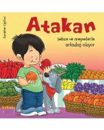 Atakan Sebze ve Meyvelerle Arkadaş Oluyor (Ciltli)