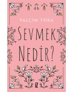 Sevmek Nedir?