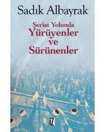 Şeriat Yolunda Yürüyenler ve Sürünenler