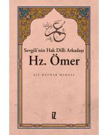Sevgili’nin Hak Dilli Arkadaşı Hz. Ömer