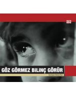 Göz Görmez Bilinç Görür