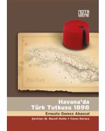 Havana’da Türk Tutkusu 1898