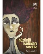 Hüzünlü Kadınları Seviniz