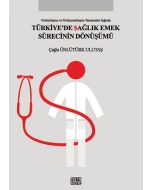 Türkiye’de Sağlık Emek Sürecinin Dönüşümü
