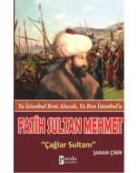 Fatih Sultan Mehmet: Çağlar Sultanı